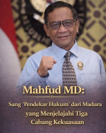 MAHFUD MD, ANAK DESA MADURA YANG MENAKLUKKAN TIGA POROS KEKUASAAN NEGARA